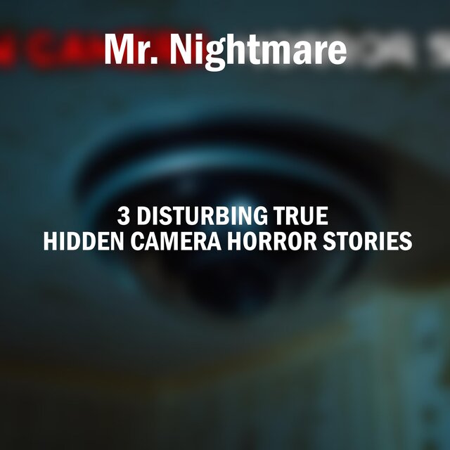 3 Disturbing True Hidden Camera Horror Stories