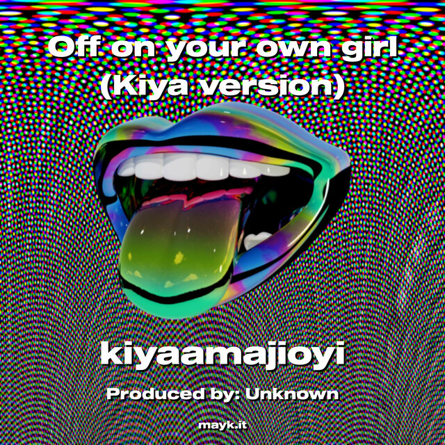 Off on your own girl (Kiya version)
