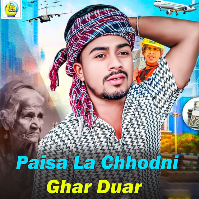 Paisa La Chhodni Ghar Duar