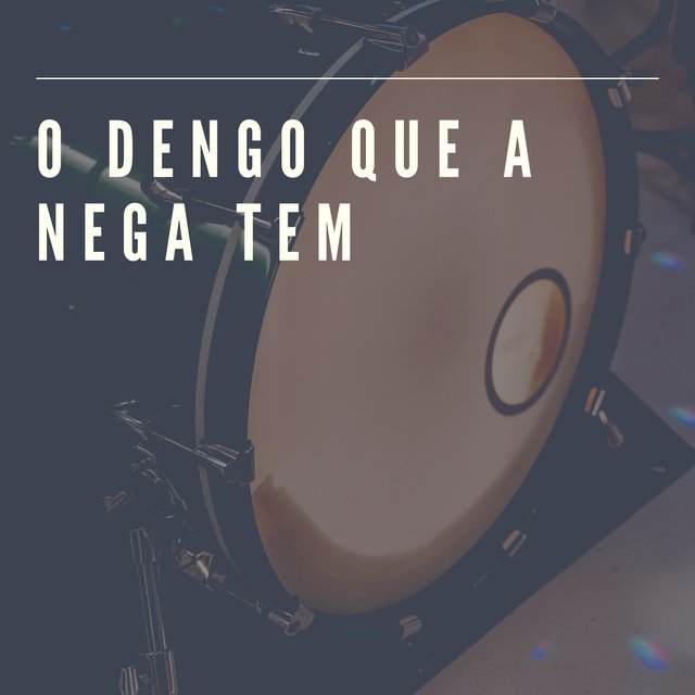 O Dengo Que a Nega Tem