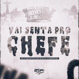 VAI SENTA PRO CHEFE