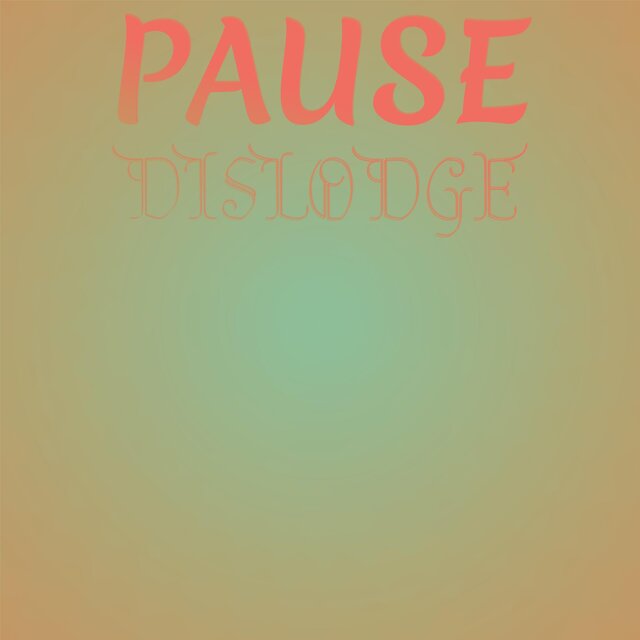 Pause Dislodge
