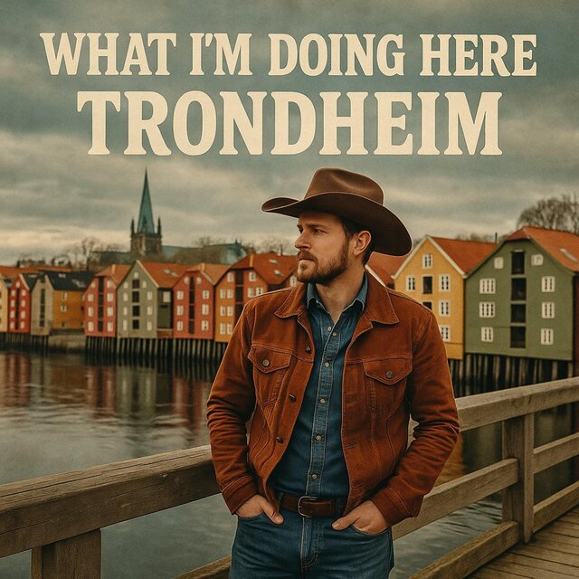 What i’m doing here, Trondheim