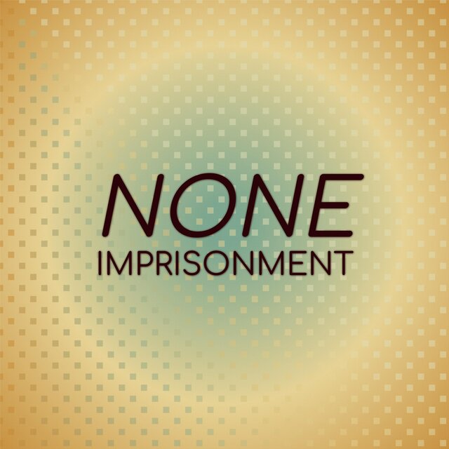 None Imprisonment