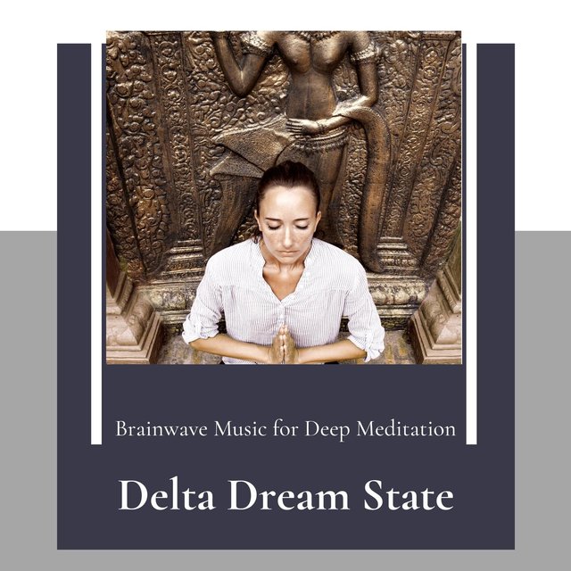 Delta Dream State - Brainwave Music For Deep Meditation