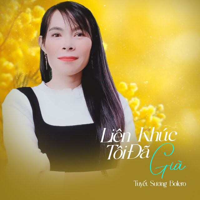 Liên Khúc Tôi Đã Già