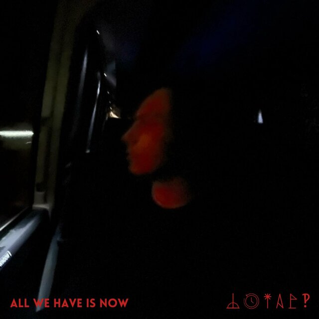 all we have is now