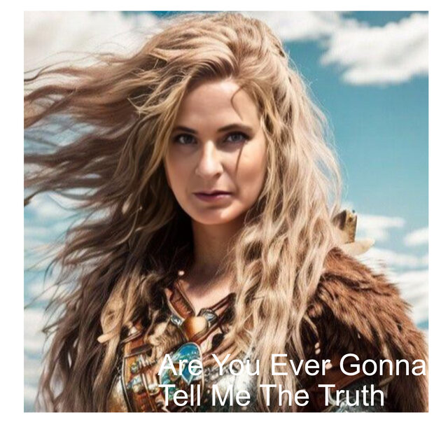 Are You Ever Gonna Tell Me The Truth