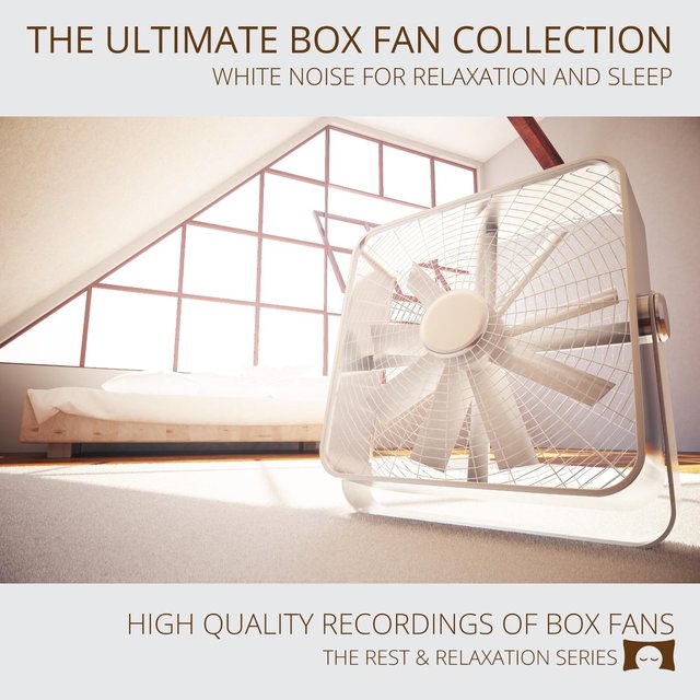 The Ultimate Box Fan Sounds Collection (White Noise for Sleep and Relaxation)