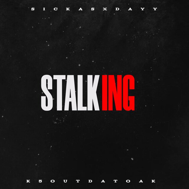 sickasxdayy-STALKING