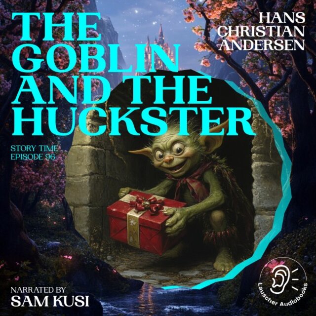 The Goblin and the Huckster (Story Time, Episode 96)