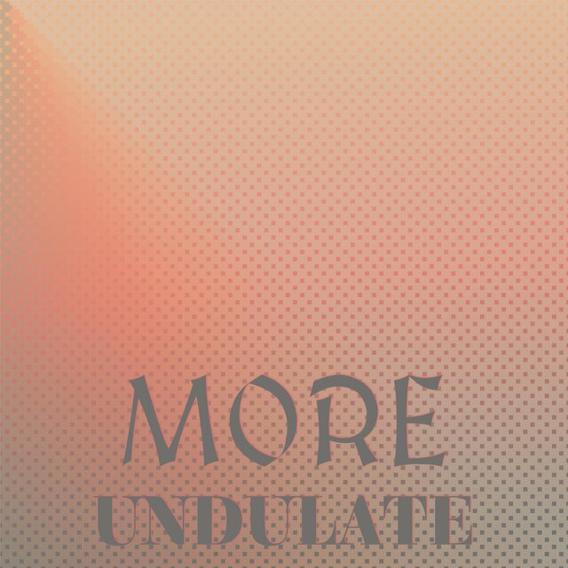 More Undulate