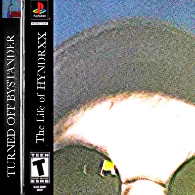 TURNED OFF BYSTANDERS​/​THE LIFE OF HYNDRXX