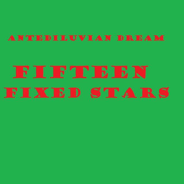 Antediluvian Dream: Fifteen Fixed Stars