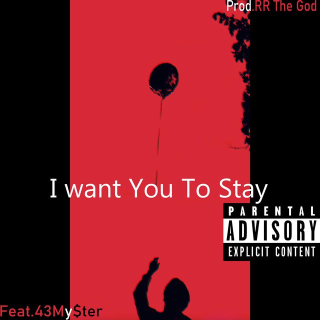 I Want You To Stay (feat. 43My$ter)