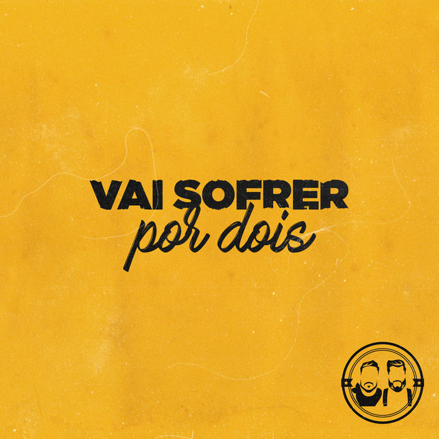 Vai Sofrer Por Dois