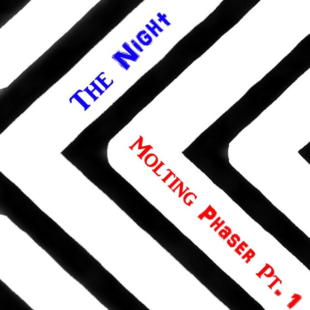 The Night/Molting Phaser Pt. l
