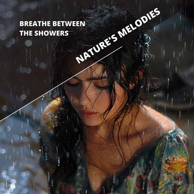 Breathe Between the Showers