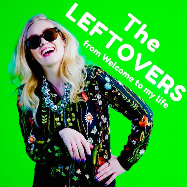 The Leftovers (From Welcome to My Life)