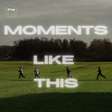 Moments Like This