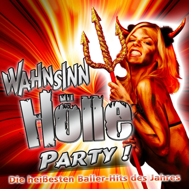 Wahnsinn HÖLLE - Party ! Die heißesten Baller-Hits des Jahres (Party Hits vom Après Ski 11 Finale - Fox Fasching - Opening Mallorca 2012 - Oktoberfest - Schlager Hütten Discofox 2013)