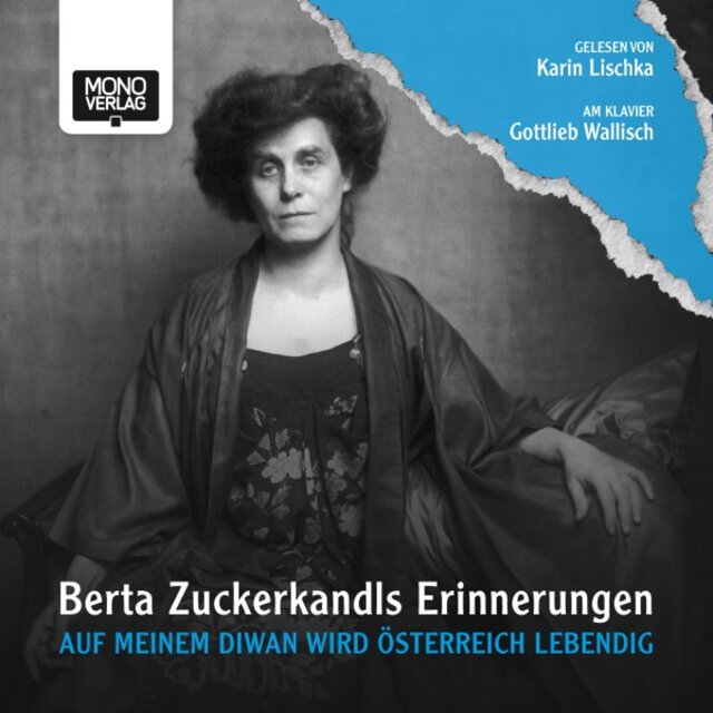 Auf meinem Diwan wird Österreich lebendig (Berta Zuckerkandls Erinnerungen)