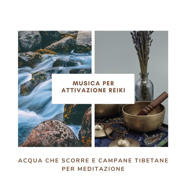Musica per attivazione reiki: Acqua che scorre e campane tibetane per meditazione