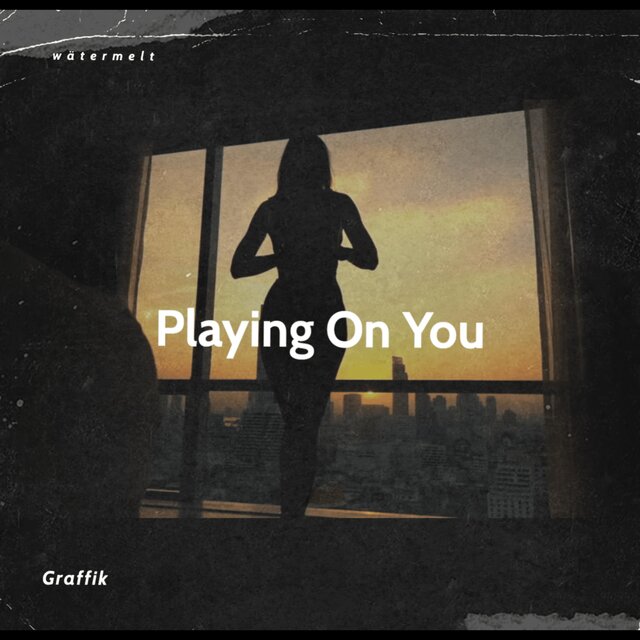 Playing On You