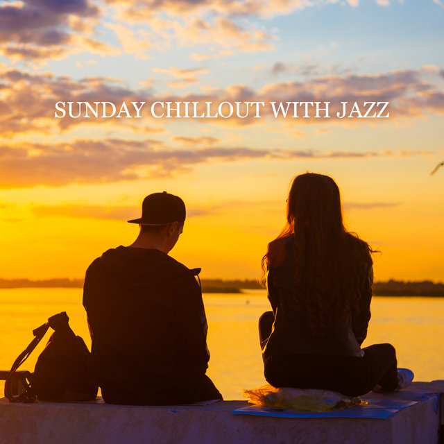 Sunday Chillout with Jazz – Mellow Instrumental Music for Relax on the Couch, Total Rest at Home, Weekend Vibes, Coffee Time, Lazy Day