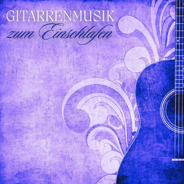 Gitarrenmusik zum Einschlafen: Sanfte Musik zur Beruhigung Entspannungsmusik zum Einschlafen