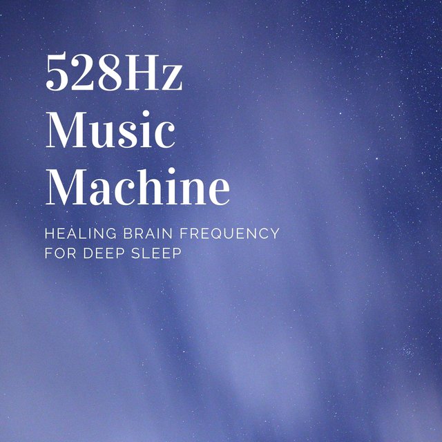 528Hz Music Machine - Healing Brain Frequency for Deep Sleep