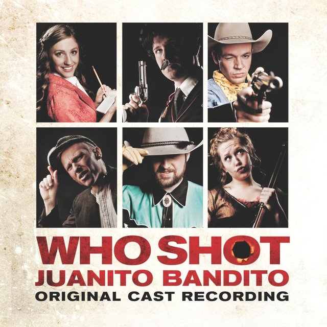 Who Shot Juanito Bandito? (2011 Cast Recording)