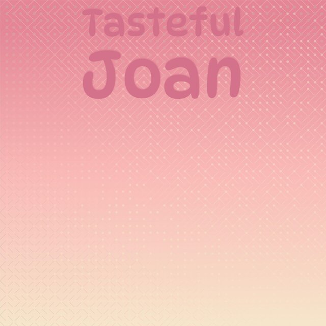 Tasteful Joan