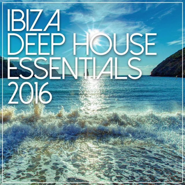 Ibiza Deep House Essentials 2016