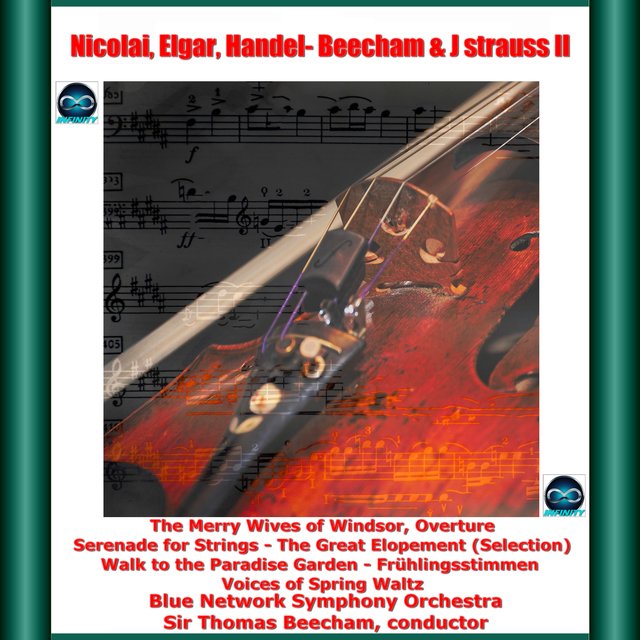 Nicolai, Elgar, Handel-Beecham & J strauss II: The Merry Wives of Windsor, Overture - Serenade for Strings - The Great Elopement (Selection) - Walk to the Paradise Garden - Frühlingsstimmen, Voices of Spring Waltz