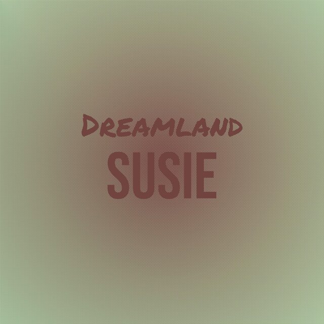 Dreamland Susie