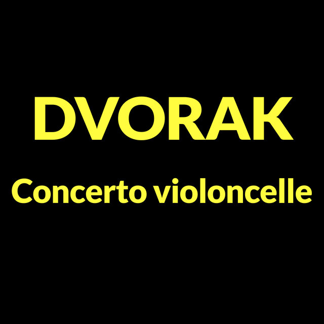 Dvořák: Concerto pour violoncelle in B Minor, Op. 104 (Résumé)