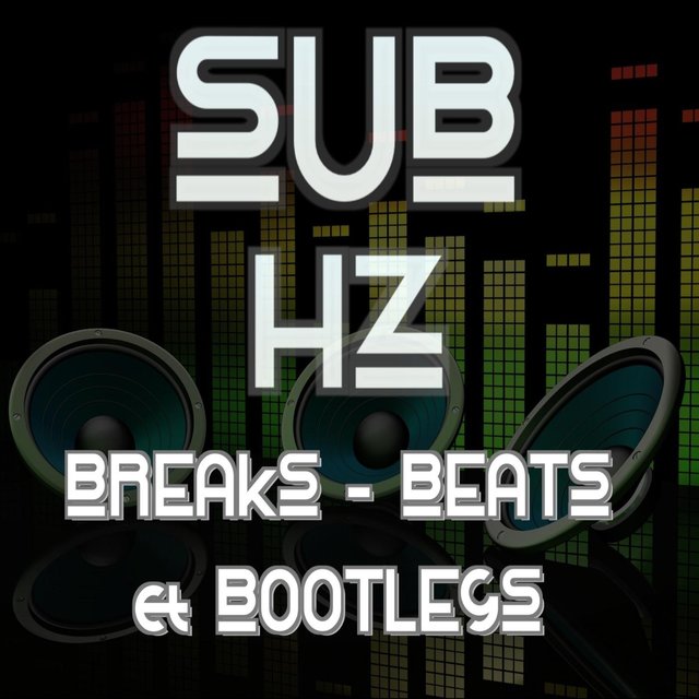 Sub HZ: Break, Beats & Bootlegs