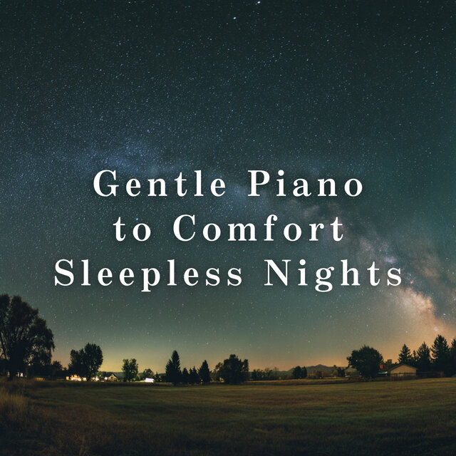 Gentle Piano to Comfort Sleepless Nights