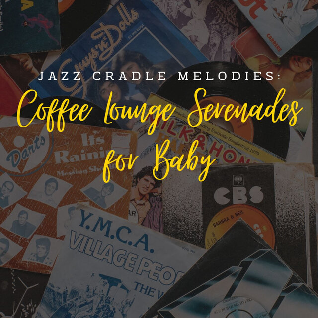 Jazz Cradle Melodies: Coffee Lounge Serenades for Baby