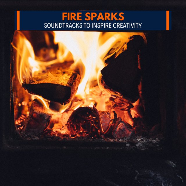 Fire Sparks - Soundtracks to Inspire Creativity