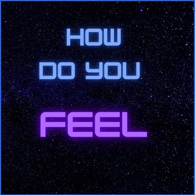 How do you feel?