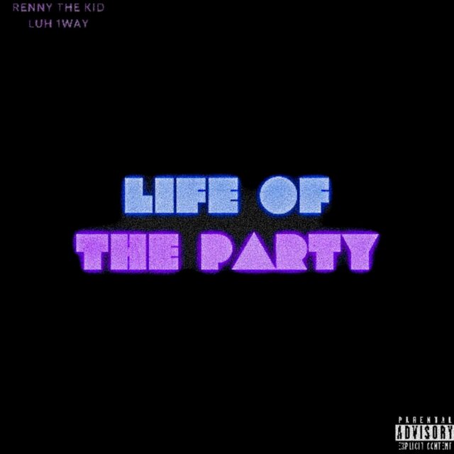 Life Of The Party (feat. Luh 1way)