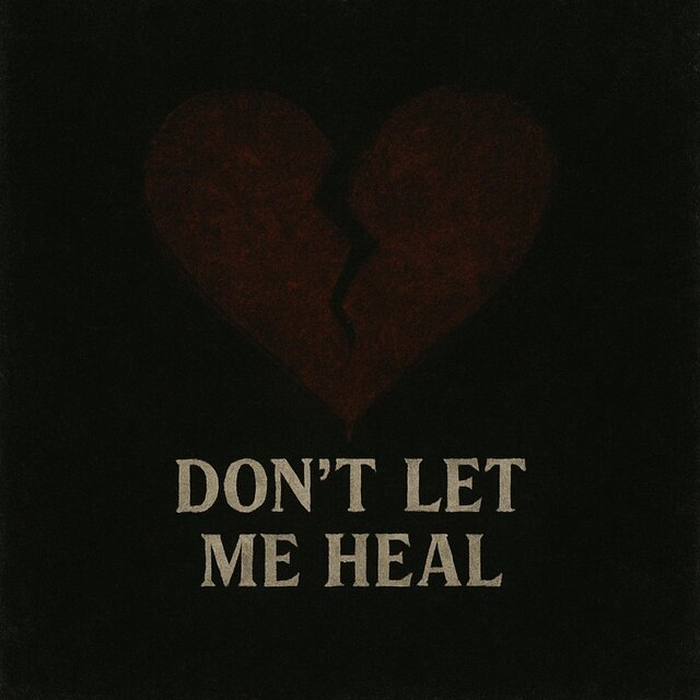 Don’t Let Me Heal