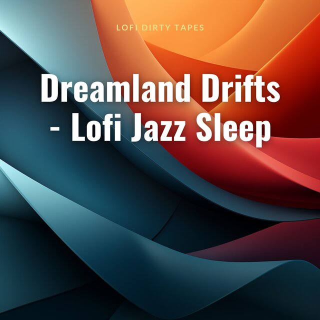 Dreamland Drifts - Lofi Jazz Sleep