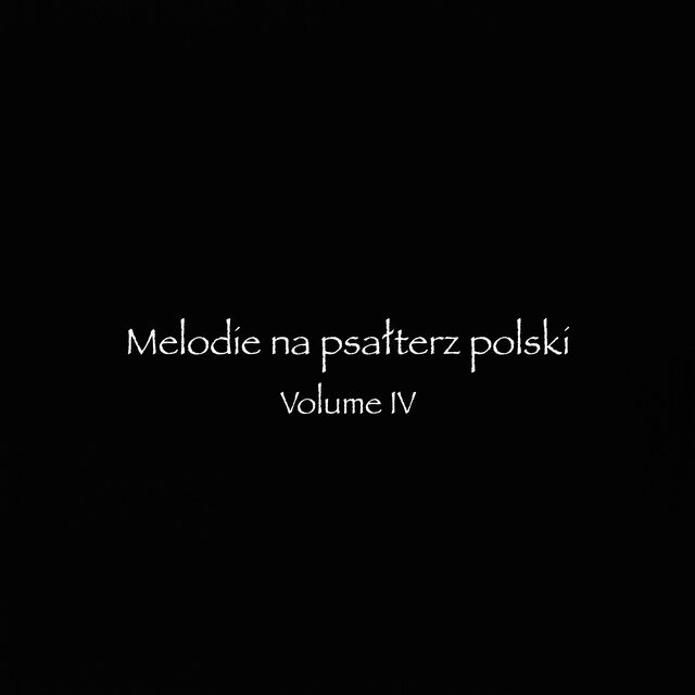 Melodie na psalterz polski, Vol. IV