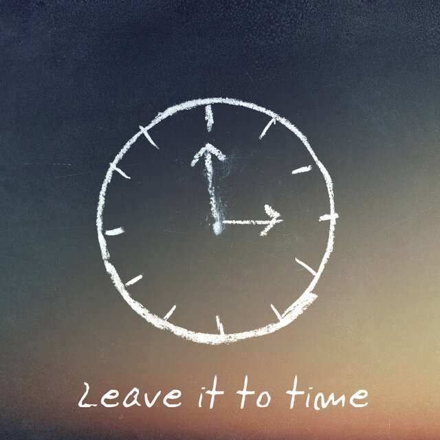 Leave it to time