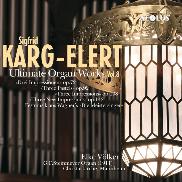 Karg-Elert: Ultimate Organ Works Vol. 8