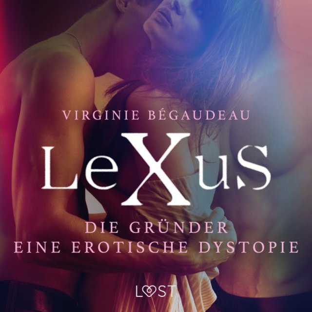 Lexus: Die Gründer - Eine erotische Dystopie