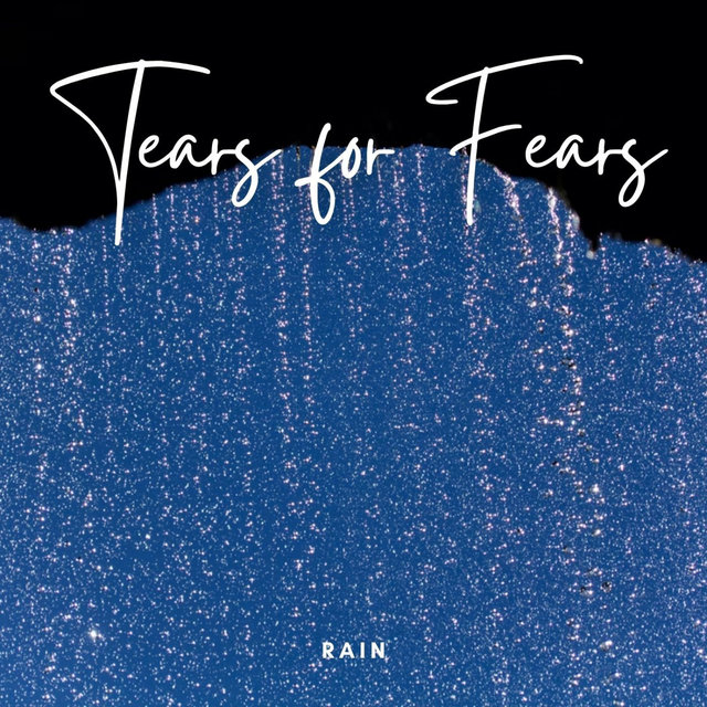 Rain: Tears for Fears